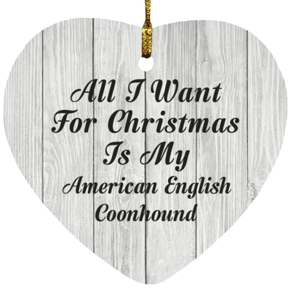 All I Want For Christmas Is My American English Coonhound - Heart Ornament F