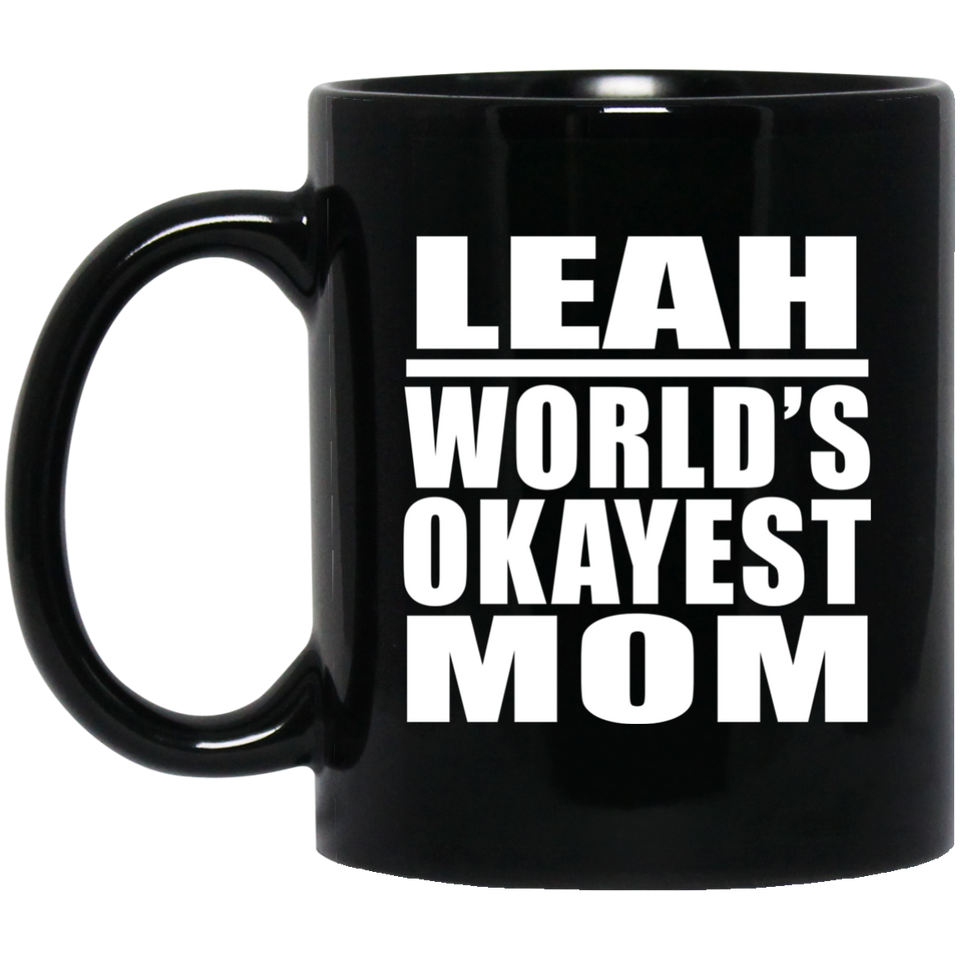 Leah World's Okayest Mom - 11 Oz Coffee Mug Black