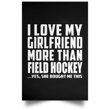 I Love My Girlfriend More Than Field Hockey - Poster Portrait