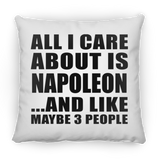 All I Care About Is Napoleon - Throw Pillow