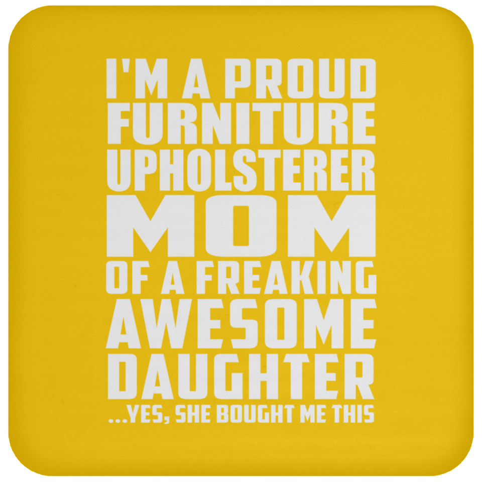 Proud Furniture Upholsterer Mom Of Awesome Daughter - Drink Coaster