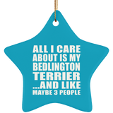 All I Care About Is My Bedlington Terrier - Star Ornament