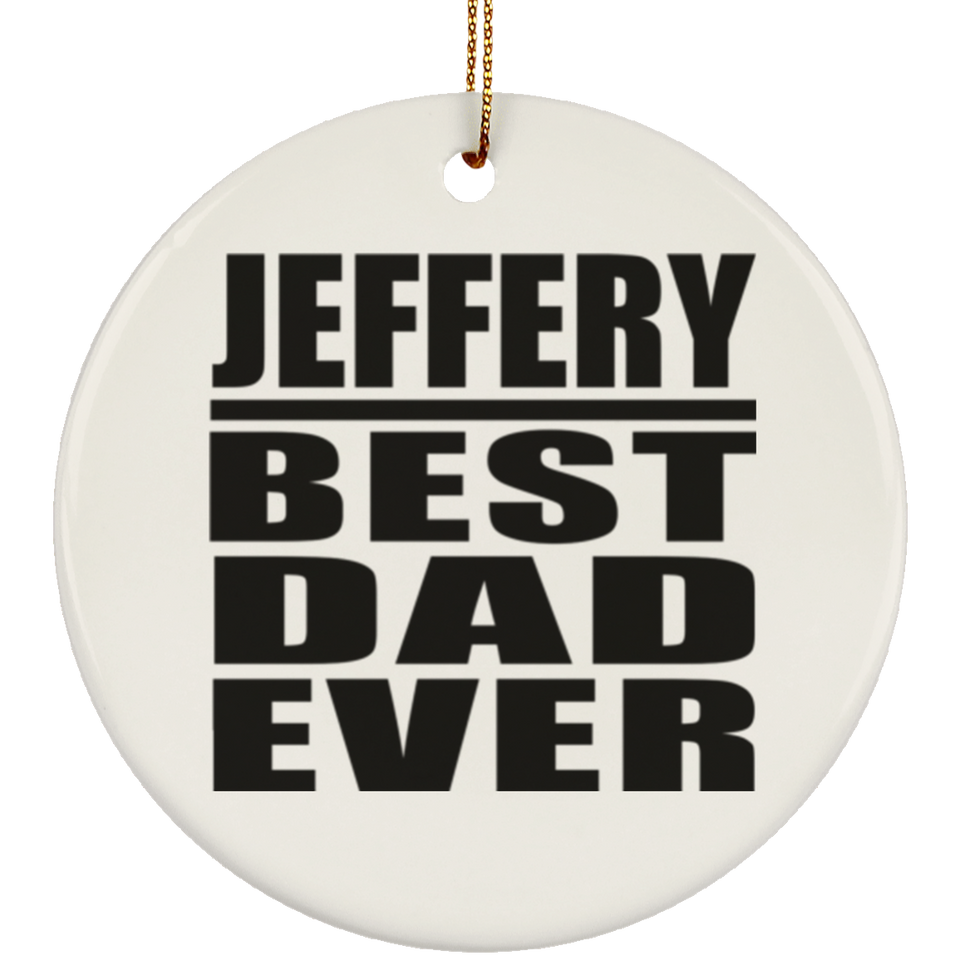 Jeffery Best Dad Ever - Circle Ornament