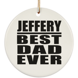 Jeffery Best Dad Ever - Circle Ornament