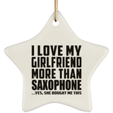 I Love My Girlfriend More Than Saxophone - Star Ornament