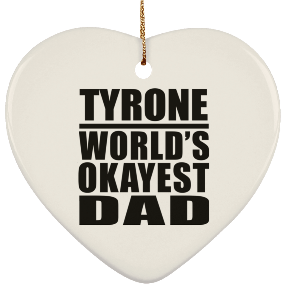 Tyrone World's Okayest Dad - Heart Ornament
