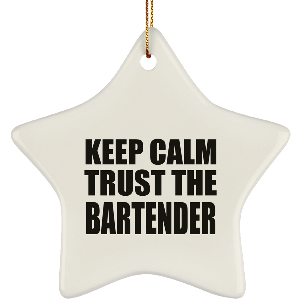 Keep Calm and Trust The Bartender - Star Ornament