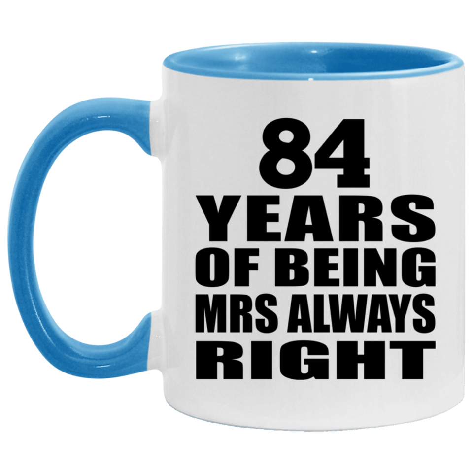 84th Anniversary 84 Years of Being Mrs Always Right - 11oz Accent Mug Blue