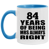 84th Anniversary 84 Years of Being Mrs Always Right - 11oz Accent Mug Blue