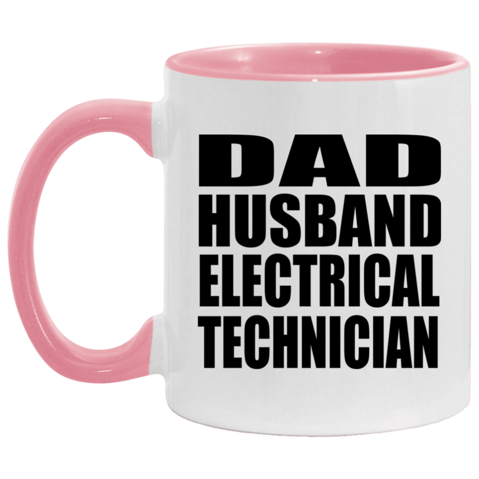 Dad Husband Electrical Technician - 11oz Accent Mug Pink