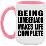 Being Lumberjack Makes Life Complete - 15oz Accent Mug Pink