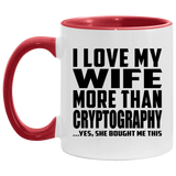 I Love My Wife More Than Cryptography - 11oz Accent Mug Red