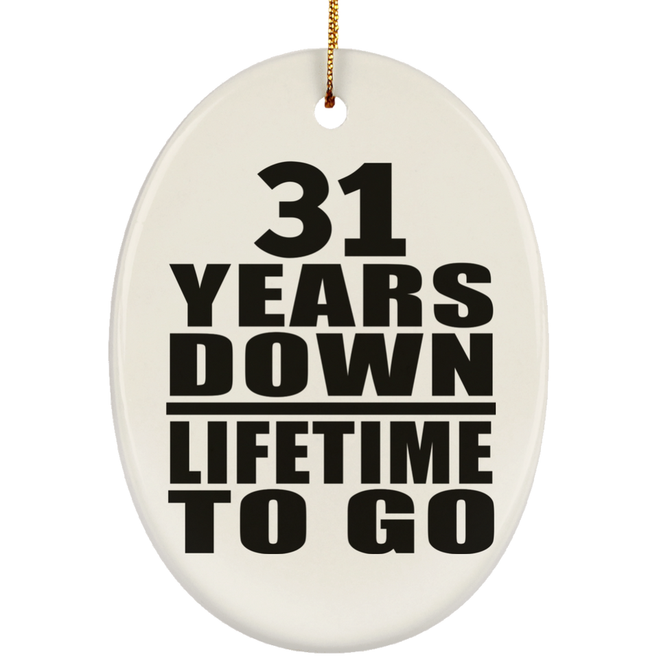 31st Anniversary 31 Years Down Lifetime To Go - Oval Ornament
