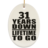 31st Anniversary 31 Years Down Lifetime To Go - Oval Ornament