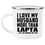 I Love My Husband More Than Lapta - 12oz Camping Mug