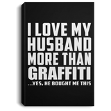 I Love My Husband More Than Graffiti - Canvas Portrait