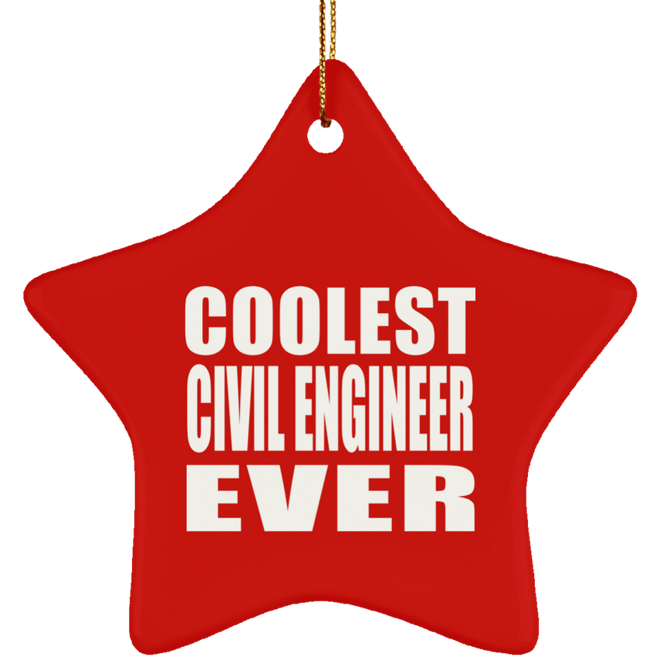 Coolest Civil Engineer Ever - Star Ornament