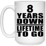 8th Anniversary 8 Years Down Lifetime To Go - 15 Oz Coffee Mug