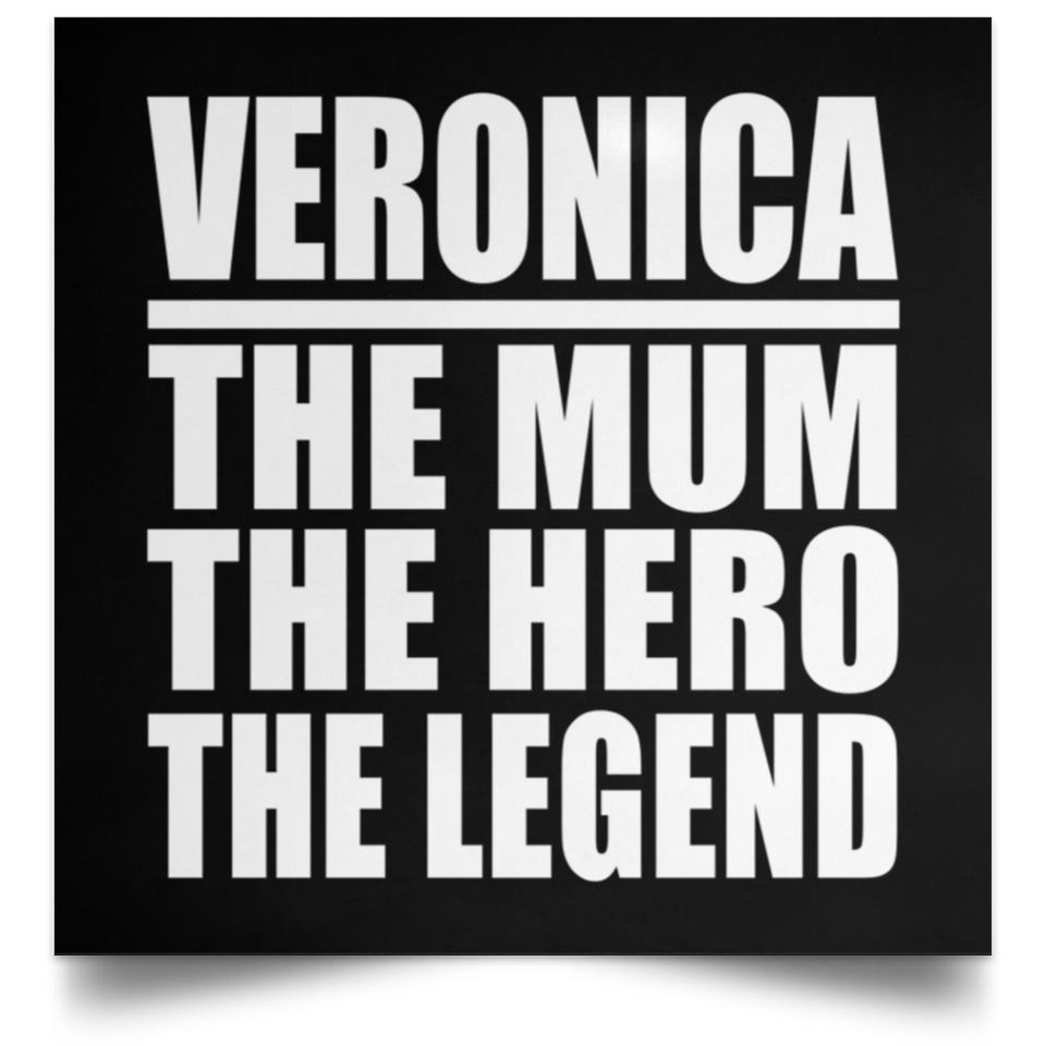 Veronica The Mum The Hero The Legend - Poster Square