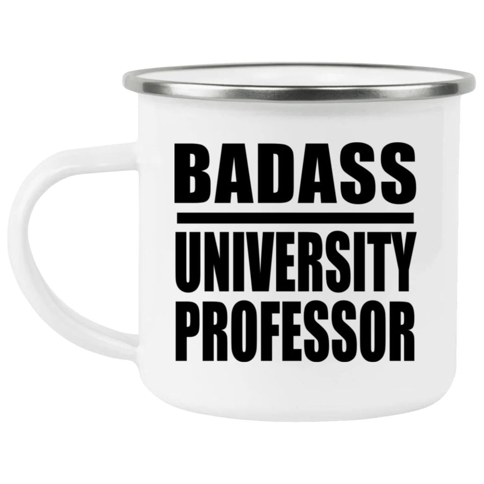Badass University Professor - 12oz Camping Mug