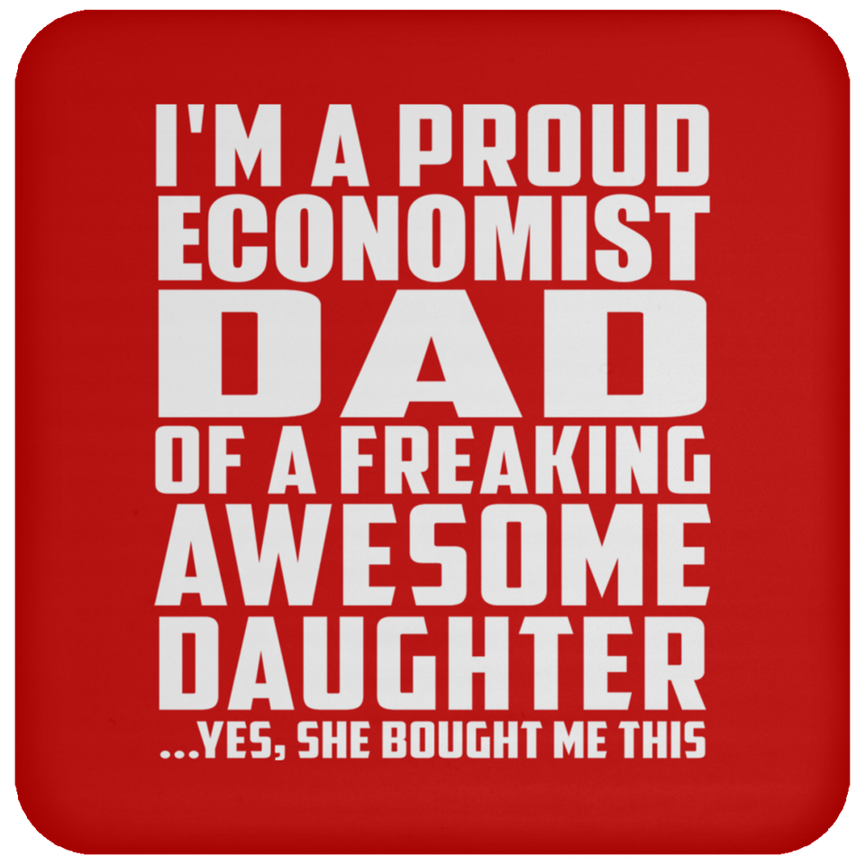 Proud Economist Dad Of Awesome Daughter - Drink Coaster