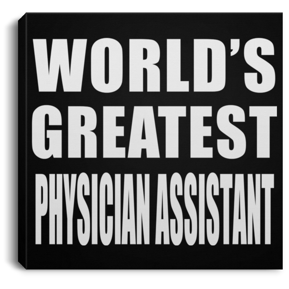 World's Greatest Physician Assistant - Canvas Square