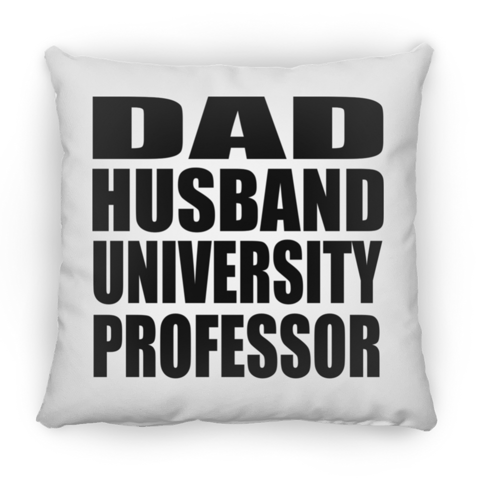 Dad Husband University Professor - Throw Pillow