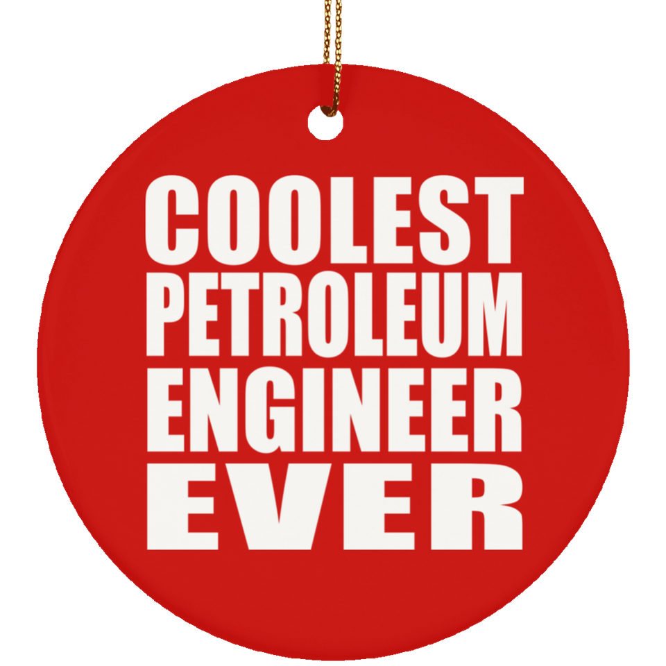Coolest Petroleum Engineer Ever - Circle Ornament