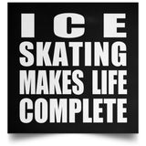 Ice Skating Makes Life Complete - Poster Square