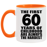 60th Birthday First 60 Years of Childhood Are The Hardest - 11oz Accent Mug Orange