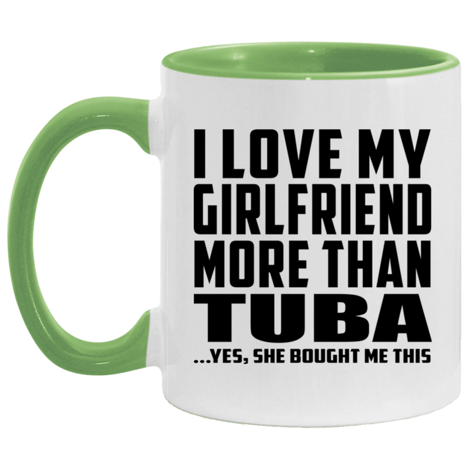 I Love My Girlfriend More Than Tuba - 11oz Accent Mug Green