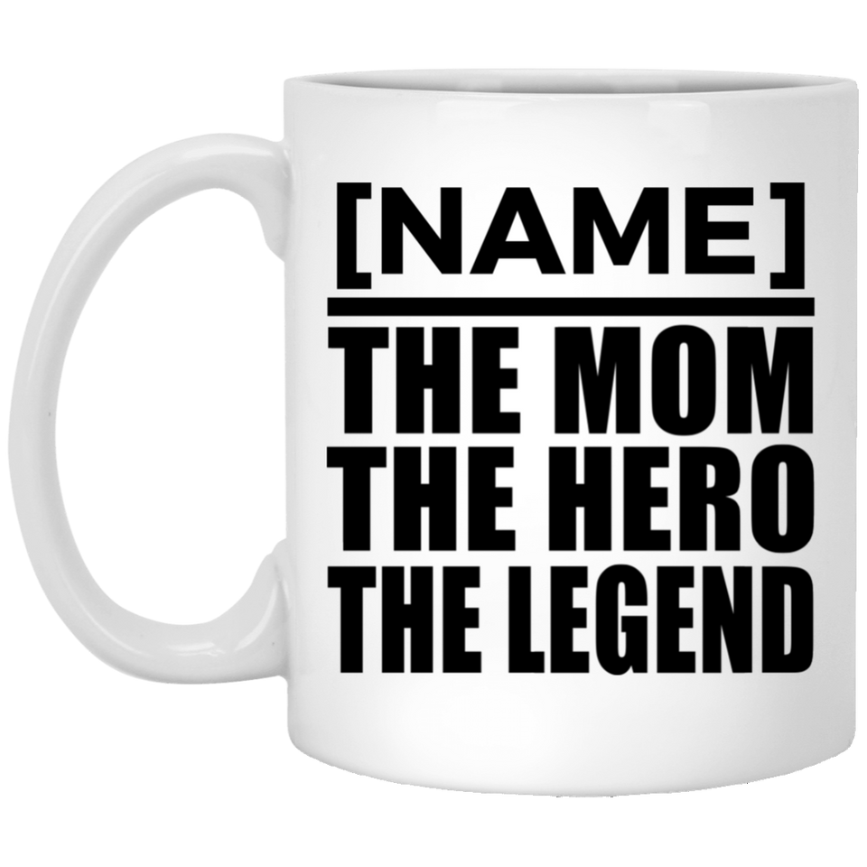[CC] Personalized Gift, Name The Mom Hero Legend - 11 Oz 15 Ounce Coffee Mug