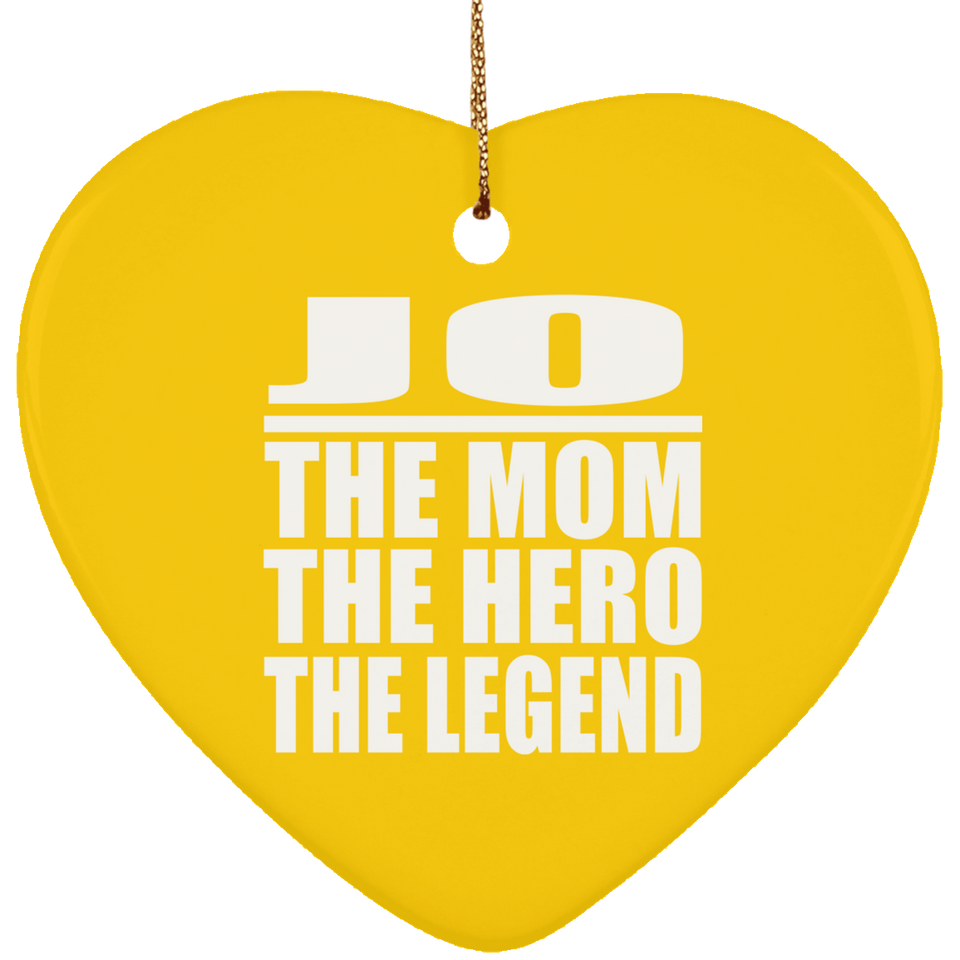 Jo The Mom The Hero The Legend - Heart Ornament