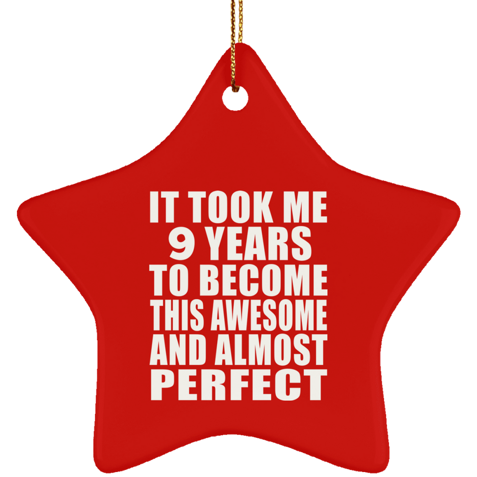 9th Birthday Took 9 Years To Become Awesome & Perfect - Star Ornament