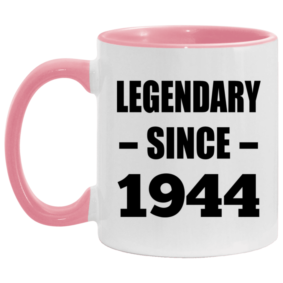80th Birthday Legendary Since 1944 - 11oz Accent Mug Pink
