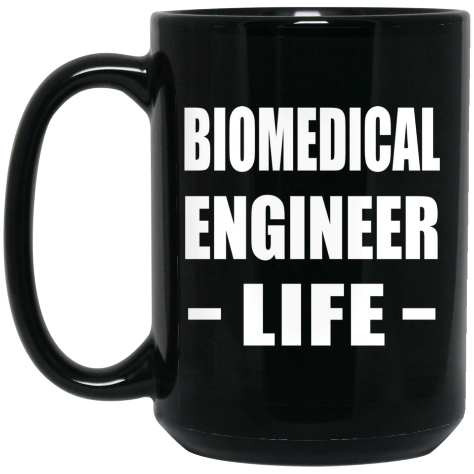 Biomedical Engineer Life - 15oz Coffee Mug Black
