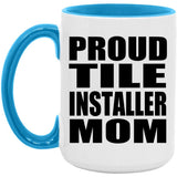 Proud Tile Installer Mom - 15oz Accent Mug Blue