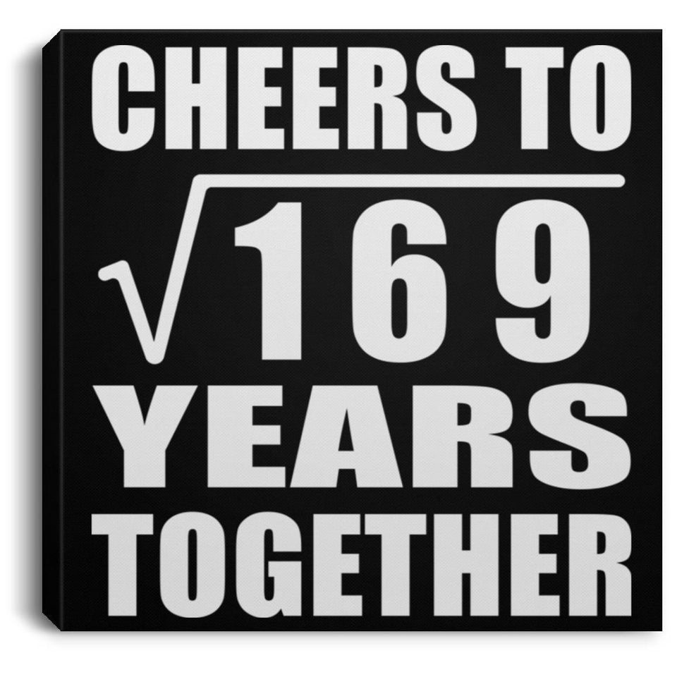 13th Anniversary Cheers To Square Root of 169 Years Together - Canvas Square