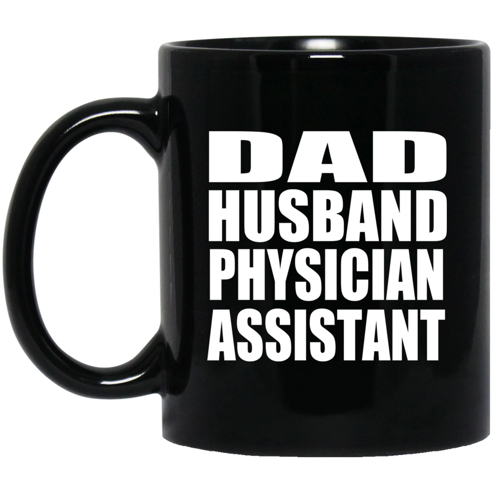 Dad Husband Physician Assistant - 11oz Coffee Mug Black