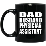 Dad Husband Physician Assistant - 11oz Coffee Mug Black
