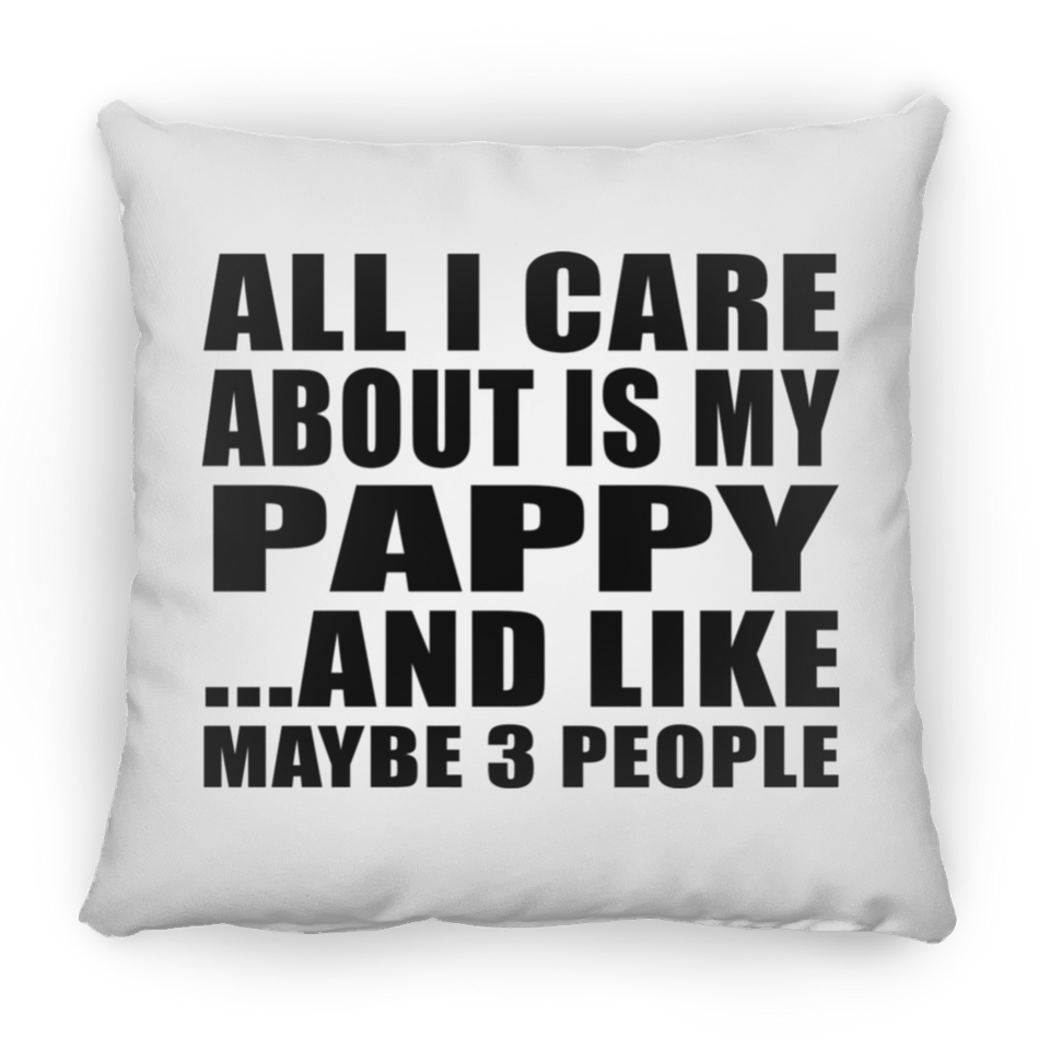 All I Care About Is My Pappy - Throw Pillow