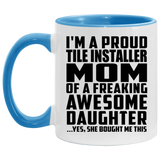 Proud Tile Installer Mom Of Awesome Daughter - 11oz Accent Mug Blue