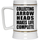 Collecting Arrow Heads Makes Life Complete - Beer Stein