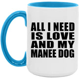 All I Need Is Love And My Manee Dog - 15oz Accent Mug Blue