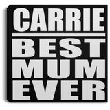 Carrie Best Mum Ever - Canvas Square