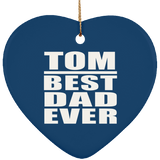 Tom Best Dad Ever - Heart Ornament
