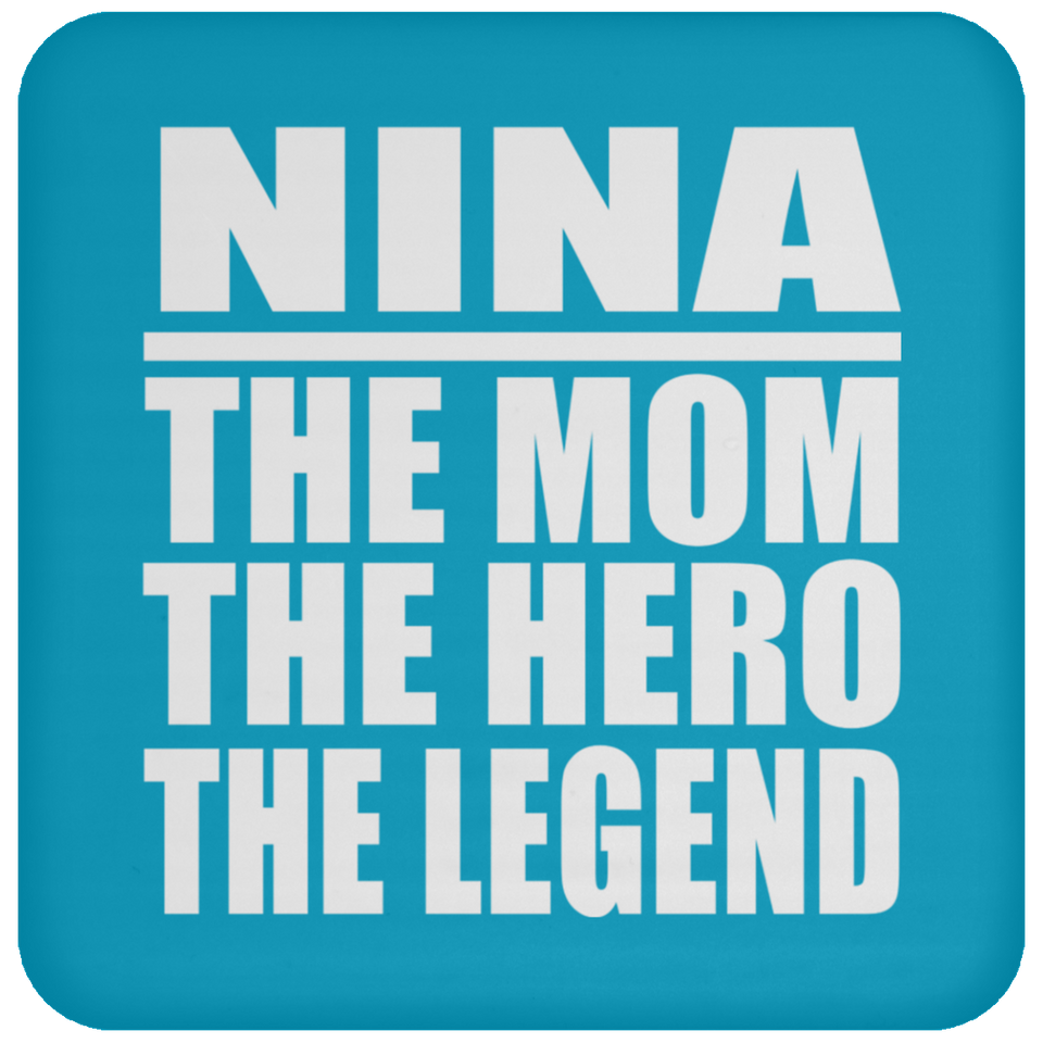 Nina The Mom The Hero The Legend - Drink Coaster