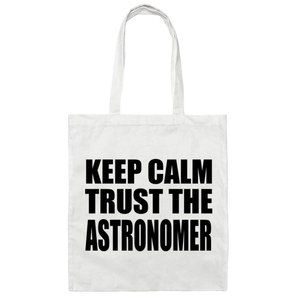 Keep Calm and Trust The Astronomer - Tote Bag White