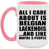 All I Care About Is Belgian Laekenois - 15oz Accent Mug Pink