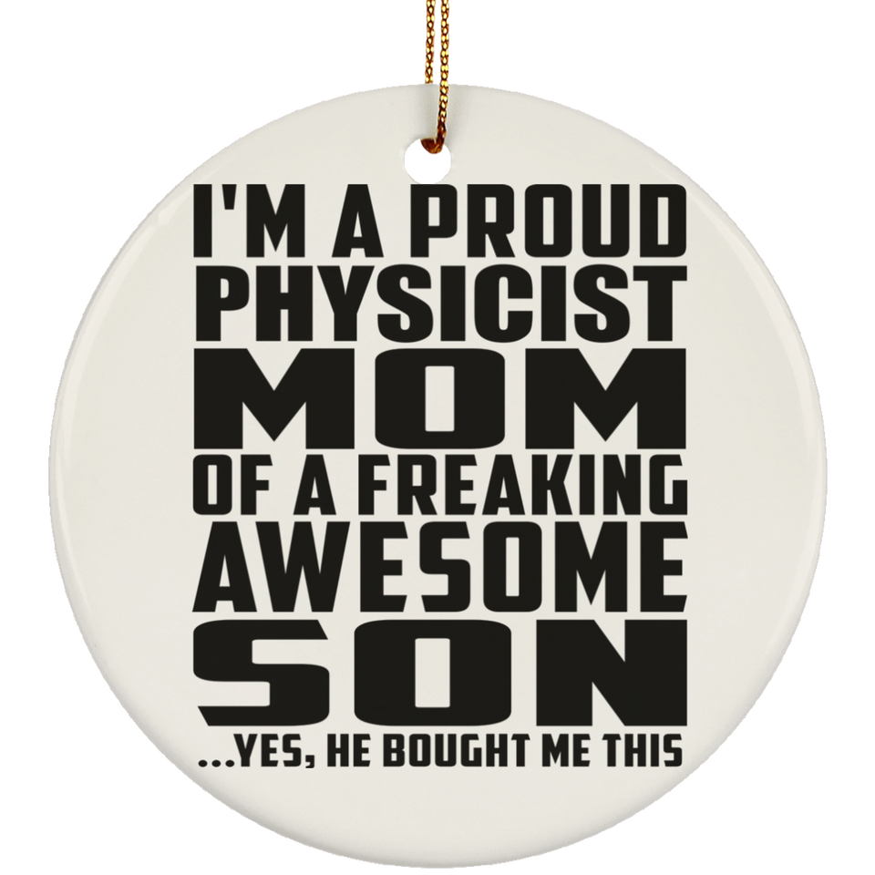 Proud Physicist Mom Of Awesome Son - Circle Ornament